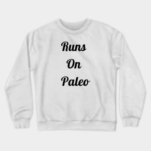 Runs On Paleo Crewneck Sweatshirt